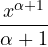 \dfrac{x^{\alpha+1}}{\alpha + 1}