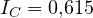 I_C = 0{,}615