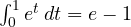 \int_0^1 e^t\,dt = e - 1