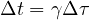 \Delta t = \gamma\Delta\tau