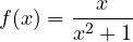 f(x) = \dfrac{x}{x^2 + 1}