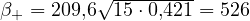 \beta_+ = 209{,}6\sqrt{15\cdot 0{,}421} = 526
