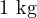 1\ \text{kg}