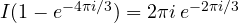 I(1 - e^{-4\pi i/3}) = 2\pi i\,e^{-2\pi i/3}