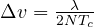 \Delta v = \frac{\lambda}{2NT_c}