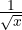 \frac{1}{\sqrt x}