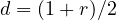 d = (1 + r)/2