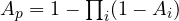 A_p = 1 - \prod_i(1 - A_i)
