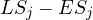 LS_j - ES_j
