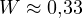 W \approx 0{,}33