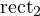 \text{rect}_2