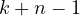 k + n - 1