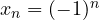 x_n = (-1)^n