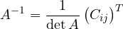 \[ A^{-1} = \frac{1}{\det A}\,\big(C_{ij}\big)^T \]