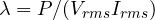 \lambda = P/(V_{rms}I_{rms})