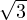 \sqrt 3