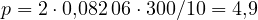 p = 2\cdot 0{,}082\,06\cdot 300/10 = 4{,}9