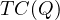 TC(Q)