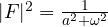 |F|^2 = \frac{1}{a^2 + \omega^2}