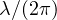 \lambda/(2\pi)