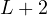 L + 2