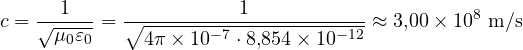 \[ c = \frac{1}{\sqrt{\mu_0\varepsilon_0}} = \frac{1}{\sqrt{4\pi\times 10^{-7}\cdot 8{,}854\times 10^{-12}}} \approx 3{,}00\times 10^8\ \text{m/s} \]