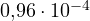 0{,}96\cdot 10^{-4}