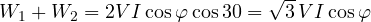 W_1 + W_2 = 2VI\cos\varphi\cos 30&deg; = \sqrt{3}\,VI\cos\varphi