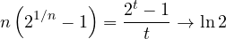 \[ n\left(2^{1/n} - 1\right) = \frac{2^t - 1}{t} \to \ln 2 \]