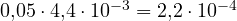 0{,}05\cdot 4{,}4\cdot 10^{-3} = 2{,}2\cdot 10^{-4}