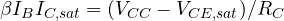 \beta I_B \gt  I_{C,sat} = (V_{CC} - V_{CE,sat})/R_C