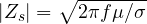 |Z_s| = \sqrt{2\pi f\mu/\sigma}
