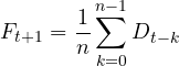 \[ F_{t+1} = \frac{1}{n}\sum_{k=0}^{n-1}D_{t-k} \]