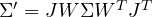 \Sigma' = JW\Sigma W^TJ^T