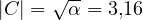 |C| = \sqrt\alpha = 3{,}16