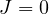 J = 0