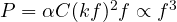 P = \alpha C(kf)^2f \propto f^3