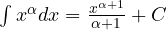 \int x^\alpha dx = \frac{x^{\alpha+1}}{\alpha+1} + C