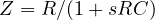Z = R/(1 + sRC)