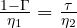 \frac{1 - \Gamma}{\eta_1} = \frac{\tau}{\eta_2}