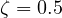 \zeta = 0.5