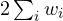 2\sum_iw_i