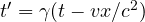 t' = \gamma(t - vx/c^2)