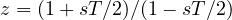 z = (1 + sT/2)/(1 - sT/2)