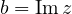 b = \operatorname{Im} z