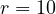 r = 10
