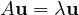 A\mathbf u = \lambda\mathbf u