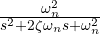 \frac{\omega_n^2}{s^2 + 2\zeta\omega_ns + \omega_n^2}