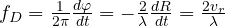 f_D = \frac{1}{2\pi}\frac{d\varphi}{dt} = -\frac{2}{\lambda}\frac{dR}{dt} = \frac{2v_r}{\lambda}