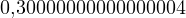 0{,}30000000000000004
